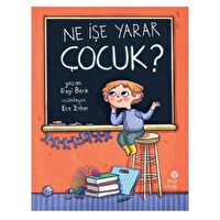 Ne İşe Yarar Çocuk?