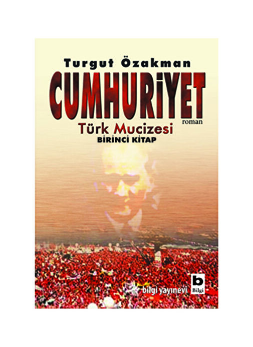 Bilgi Kitap Cumhuriyet - Türk Mucizesi Birinci